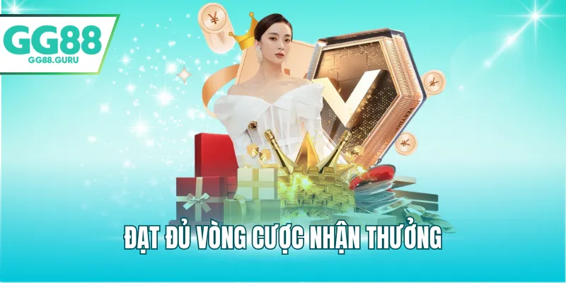 Khuyến Mãi GG88 – Tổng Hợp Chương Trình Ưu Đãi Dành Cho Hội Viên 1 Đủ vòng cược nhận khuyến mãi GG88