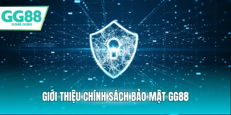 Giới thiệu chính sách bảo mật GG88
