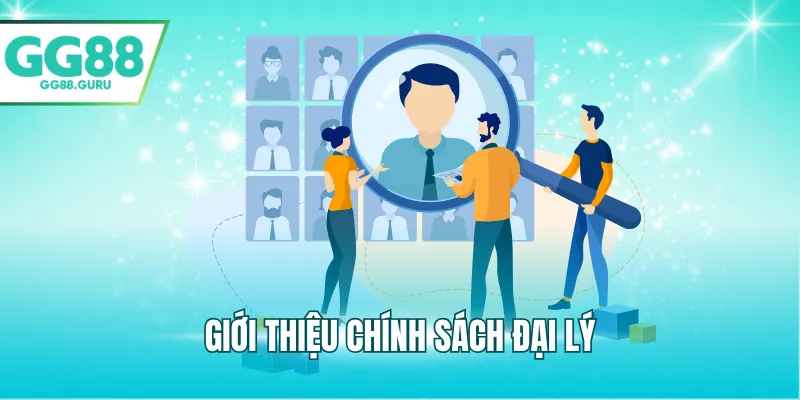 Chính Sách Đại Lý – Toàn Bộ Quy Định Và Quyền Lợi Mà Bạn Cần Biết 1 Giới thiệu chính sách đại lý