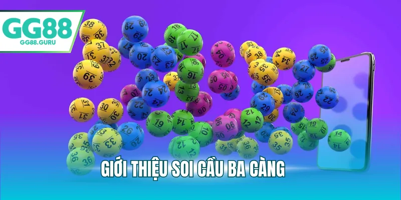 Soi Cầu Ba Càng – Phương Pháp Dự Đoán Lô Đề Hiệu Quả Và Chính Xác 2 Giới thiệu soi cầu ba càng
