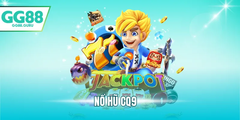 Nổ Hũ CQ9 Tại GG88 – Trải Nghiệm Quay Slot, Cơ Hội Trúng Jackpot 8 nổ hũ CQ9